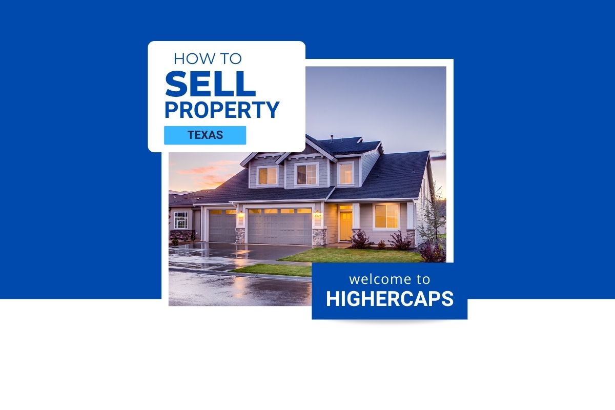 how-to-sell-a-property-in-texas-perfect-guide-higher-caps