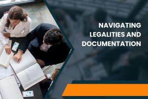 Navigating Legalities and Documentation
